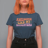 Awesome Like My Daughter T Shirt For Women Funny Mom Dad Mother's Day Father's Day