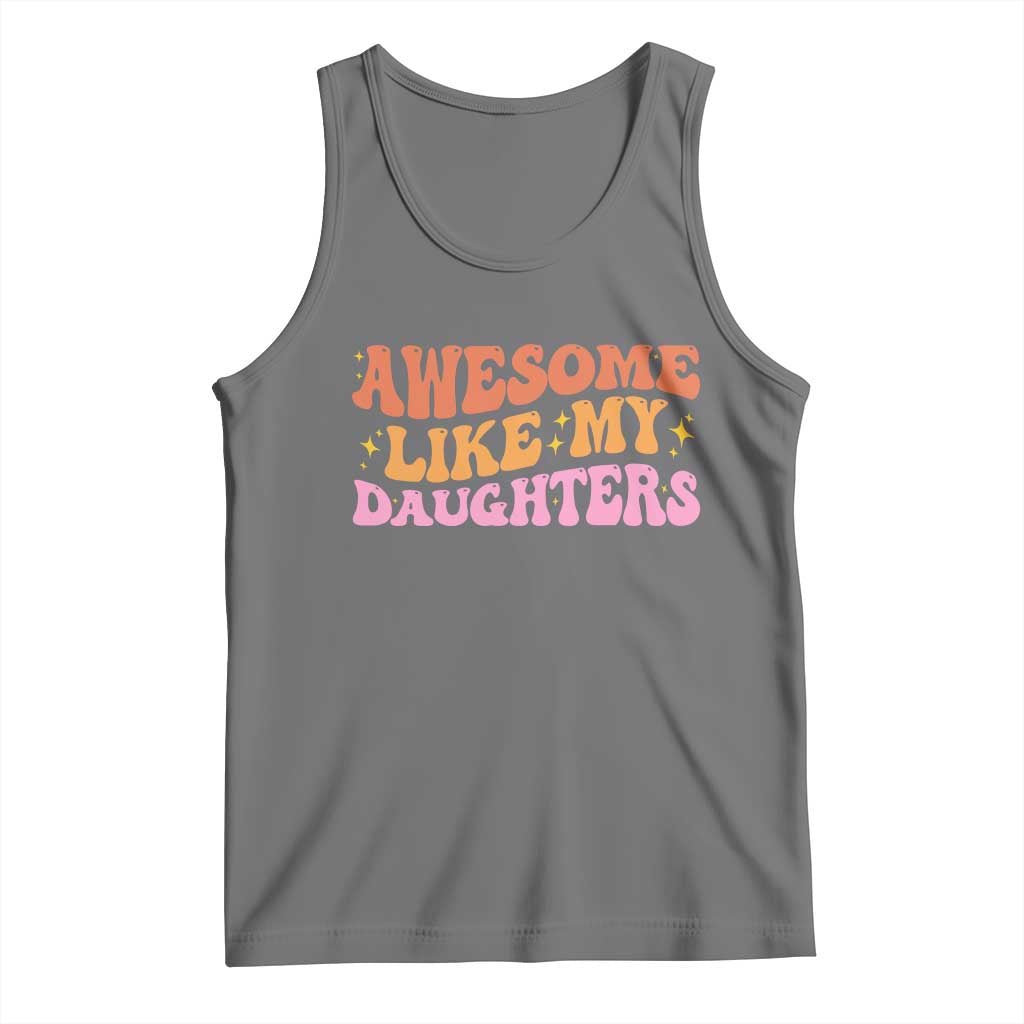 Awesome Like My Daughter Tank Top Funny Mom Dad Mother's Day Father's Day