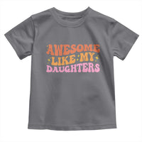 Awesome Like My Daughter Toddler T Shirt Funny Mom Dad Mother's Day Father's Day