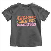 Awesome Like My Daughter Toddler T Shirt Funny Mom Dad Mother's Day Father's Day