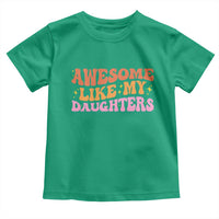 Awesome Like My Daughter Toddler T Shirt Funny Mom Dad Mother's Day Father's Day
