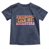 Awesome Like My Daughter Toddler T Shirt Funny Mom Dad Mother's Day Father's Day
