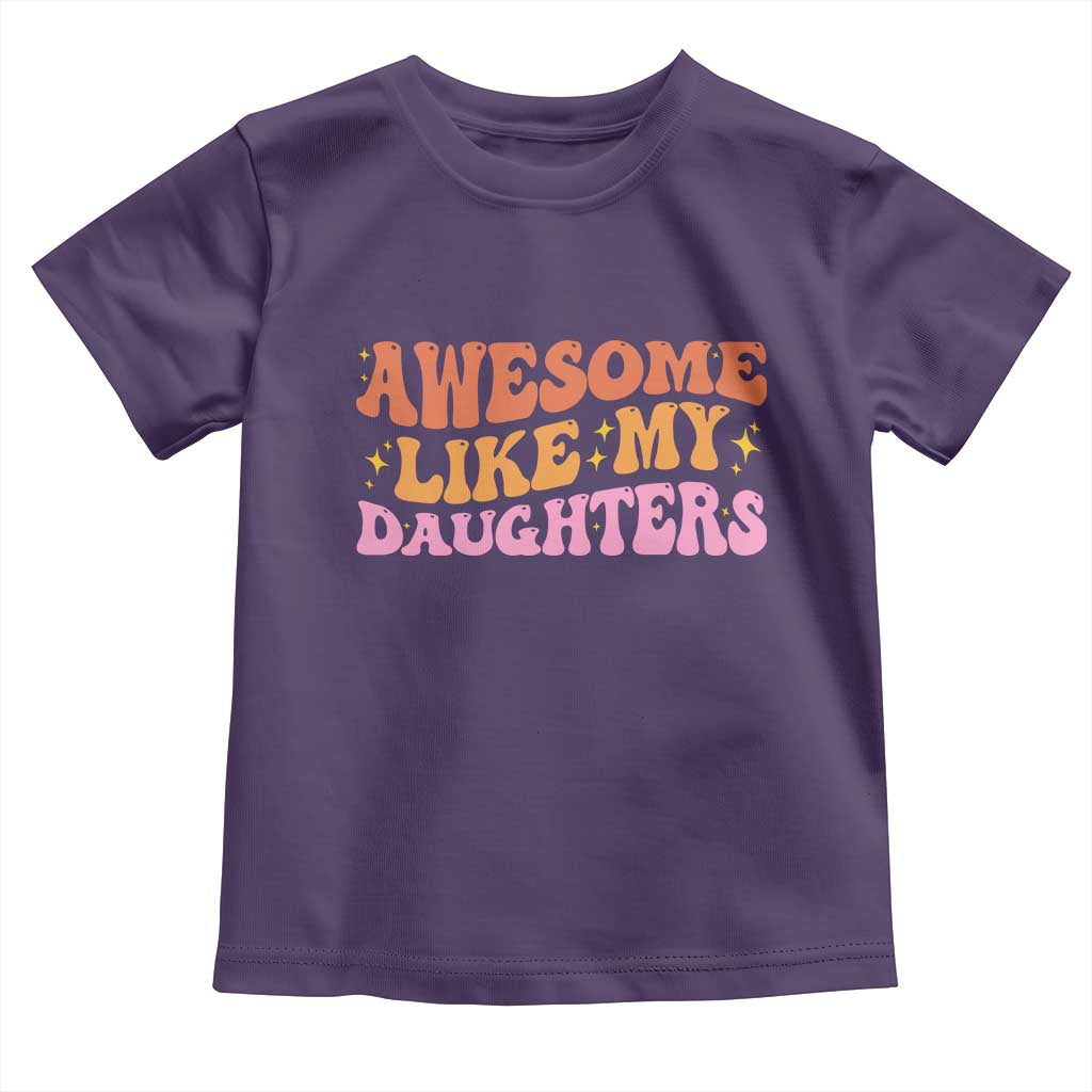 Awesome Like My Daughter Toddler T Shirt Funny Mom Dad Mother's Day Father's Day