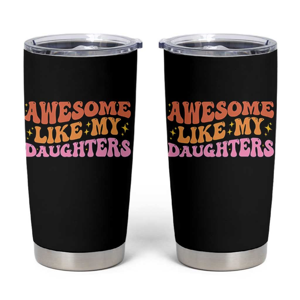 Awesome Like My Daughter Tumbler Cup Funny Mom Dad Mother's Day Father's Day
