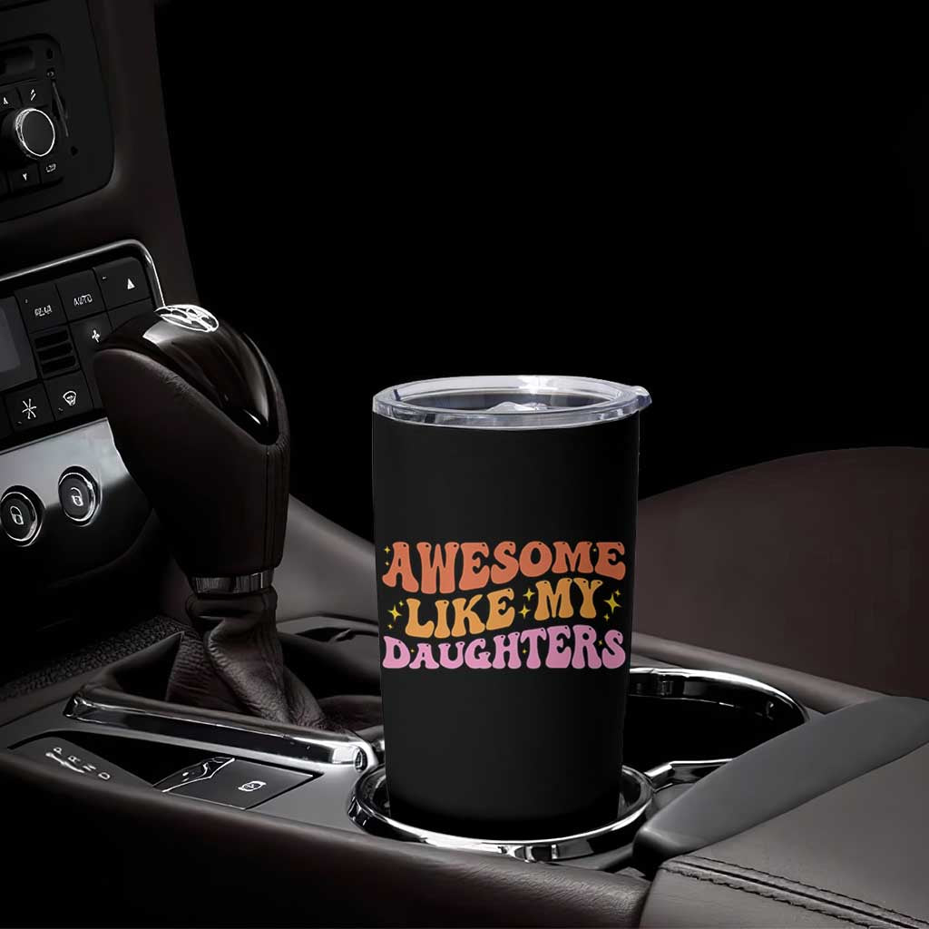 Awesome Like My Daughter Tumbler Cup Funny Mom Dad Mother's Day Father's Day