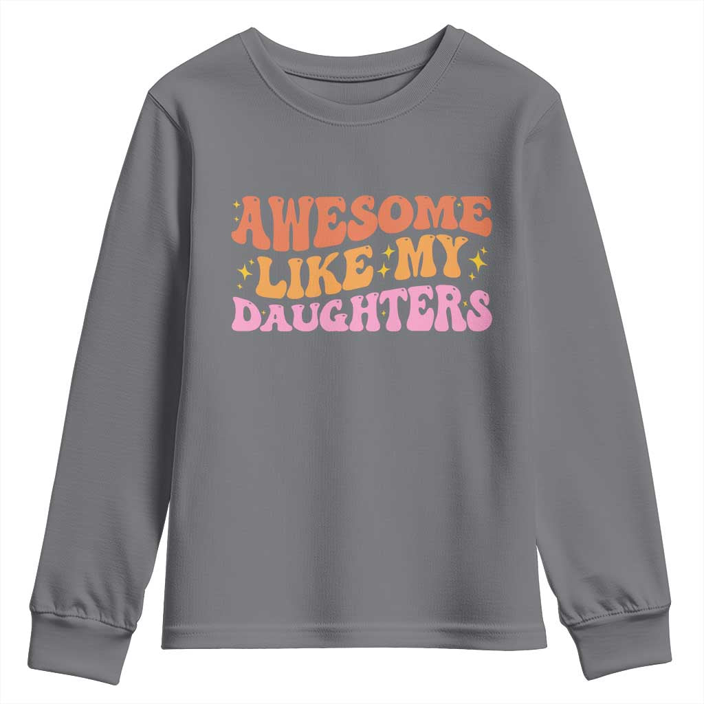 Awesome Like My Daughter Youth Sweatshirt Funny Mom Dad Mother's Day Father's Day