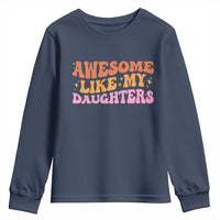 Awesome Like My Daughter Youth Sweatshirt Funny Mom Dad Mother's Day Father's Day