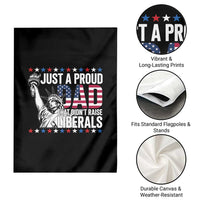 Just A Proud Dad that Didn't Raise Liberals Garden Flag Funny Dad Man Saying