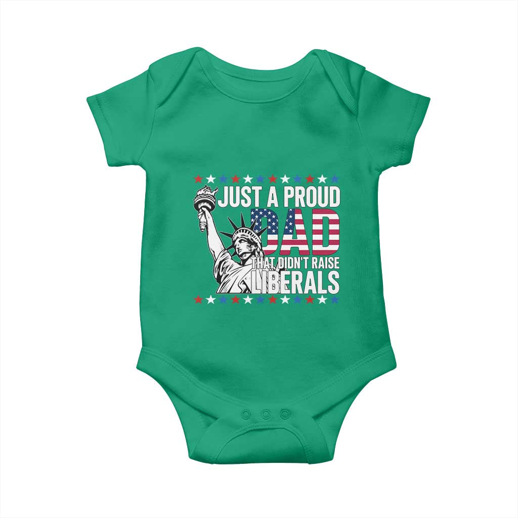 Just A Proud Dad that Didn't Raise Liberals Baby Onesie Funny Dad Man Saying