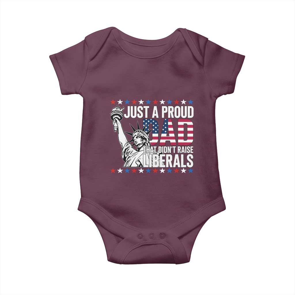 Just A Proud Dad that Didn't Raise Liberals Baby Onesie Funny Dad Man Saying