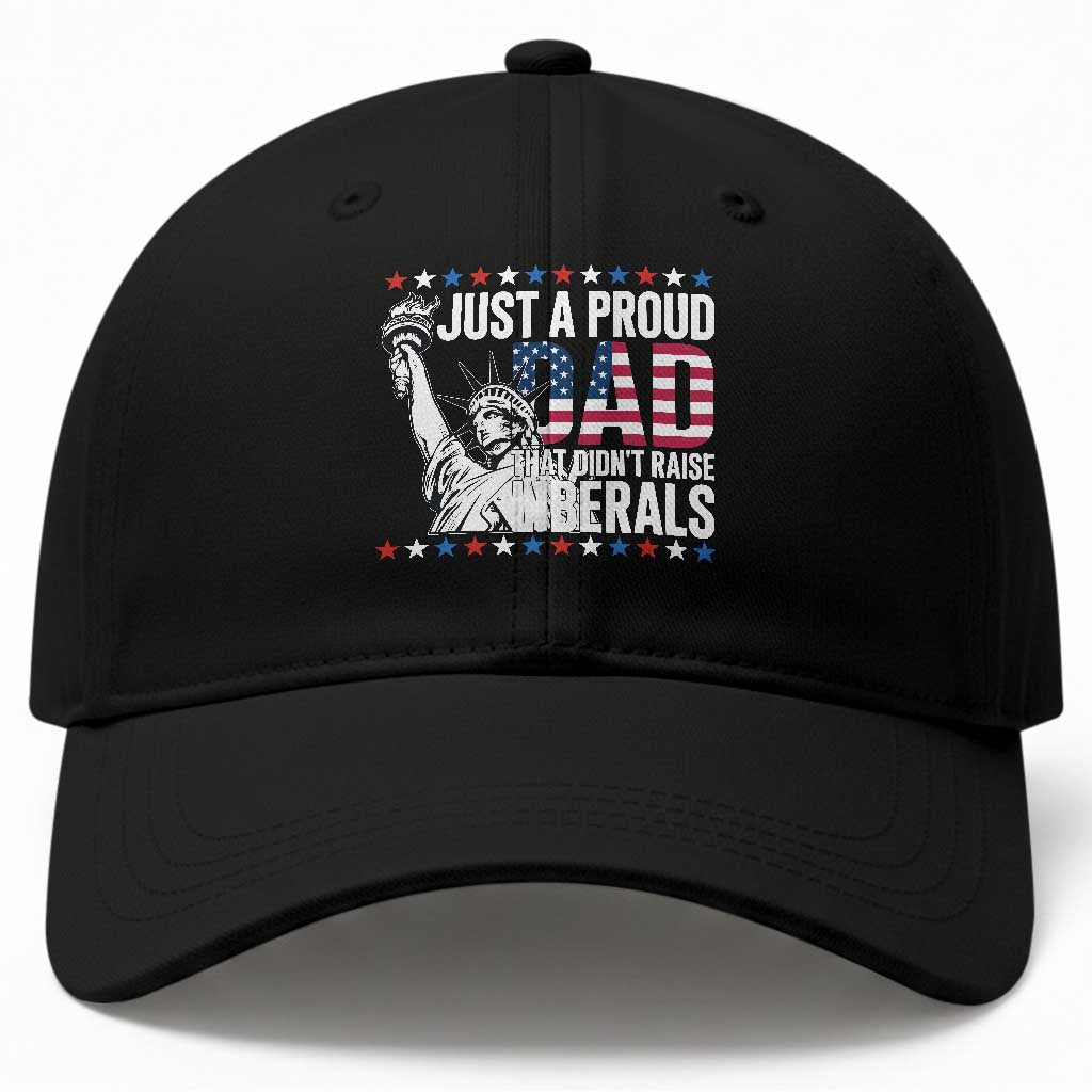 Just A Proud Dad that Didn't Raise Liberals Baseball Cap Funny Dad Man Saying