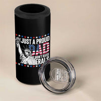 Just A Proud Dad that Didn't Raise Liberals 4 in 1 Can Cooler Tumbler Funny Dad Man Saying