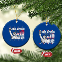 Just A Proud Dad that Didn't Raise Liberals Ceramic Ornament Funny Dad Man Saying