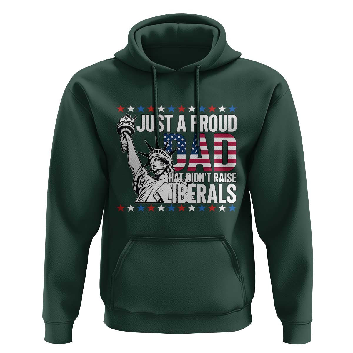 Just A Proud Dad that Didn't Raise Liberals Hoodie Funny Dad Man Saying