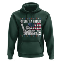 Just A Proud Dad that Didn't Raise Liberals Hoodie Funny Dad Man Saying