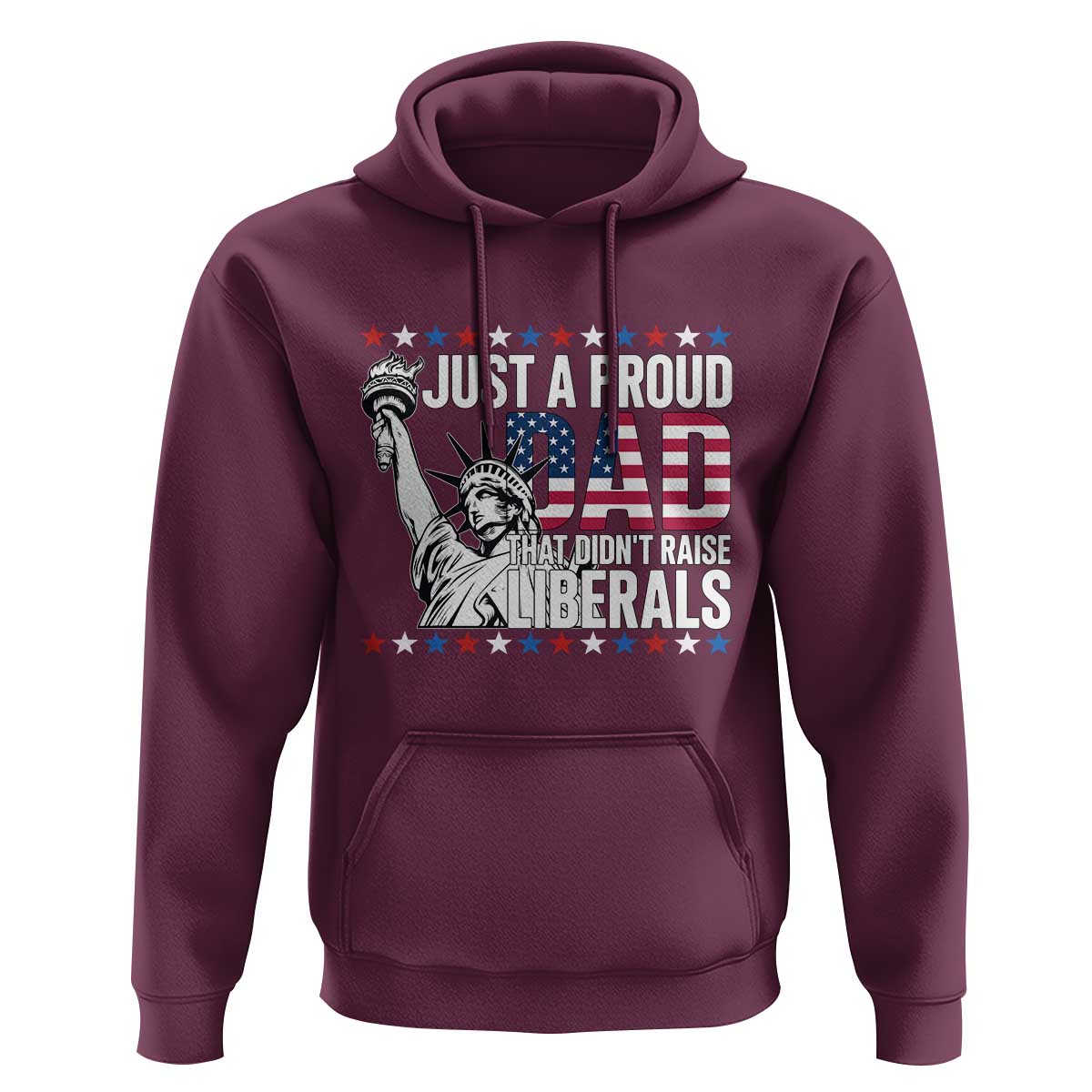 Just A Proud Dad that Didn't Raise Liberals Hoodie Funny Dad Man Saying