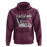 Just A Proud Dad that Didn't Raise Liberals Hoodie Funny Dad Man Saying