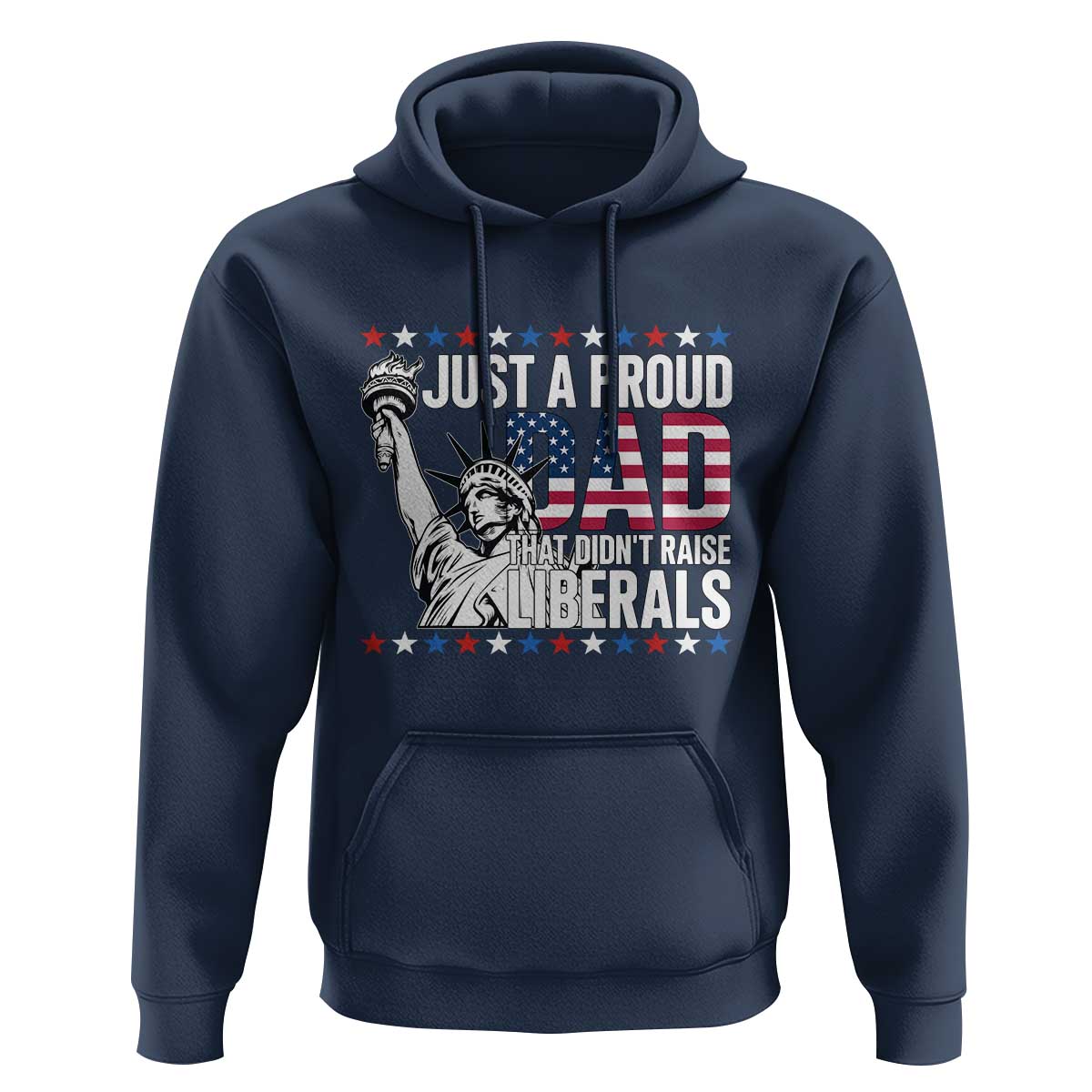 Just A Proud Dad that Didn't Raise Liberals Hoodie Funny Dad Man Saying