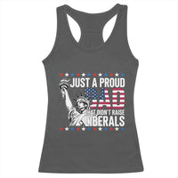 Just A Proud Dad that Didn't Raise Liberals Racerback Tank Top Funny Dad Man Saying