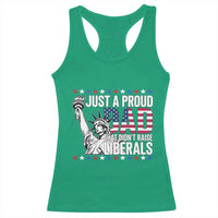 Just A Proud Dad that Didn't Raise Liberals Racerback Tank Top Funny Dad Man Saying