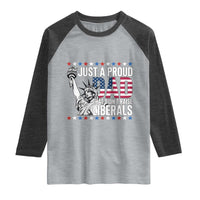 Just A Proud Dad that Didn't Raise Liberals Raglan Shirt Funny Dad Man Saying