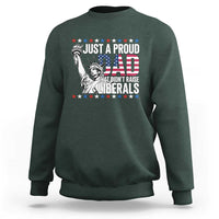 Just A Proud Dad that Didn't Raise Liberals Sweatshirt Funny Dad Man Saying
