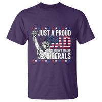 Just A Proud Dad that Didn't Raise Liberals T Shirt Funny Dad Man Saying