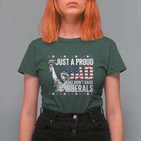 Just A Proud Dad that Didn't Raise Liberals T Shirt For Women Funny Dad Man Saying