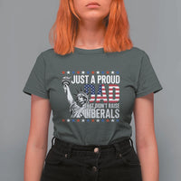 Just A Proud Dad that Didn't Raise Liberals T Shirt For Women Funny Dad Man Saying