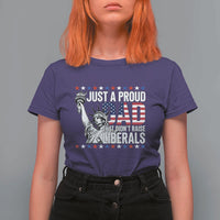 Just A Proud Dad that Didn't Raise Liberals T Shirt For Women Funny Dad Man Saying