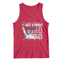 Just A Proud Dad that Didn't Raise Liberals Tank Top Funny Dad Man Saying