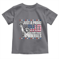 Just A Proud Dad that Didn't Raise Liberals Toddler T Shirt Funny Dad Man Saying