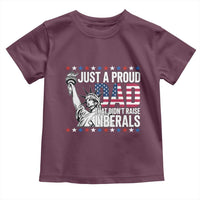 Just A Proud Dad that Didn't Raise Liberals Toddler T Shirt Funny Dad Man Saying