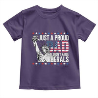 Just A Proud Dad that Didn't Raise Liberals Toddler T Shirt Funny Dad Man Saying