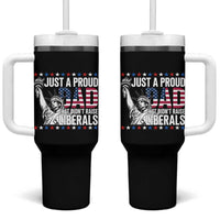 Just A Proud Dad that Didn't Raise Liberals Tumbler With Handle Funny Dad Man Saying