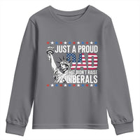 Just A Proud Dad that Didn't Raise Liberals Youth Sweatshirt Funny Dad Man Saying