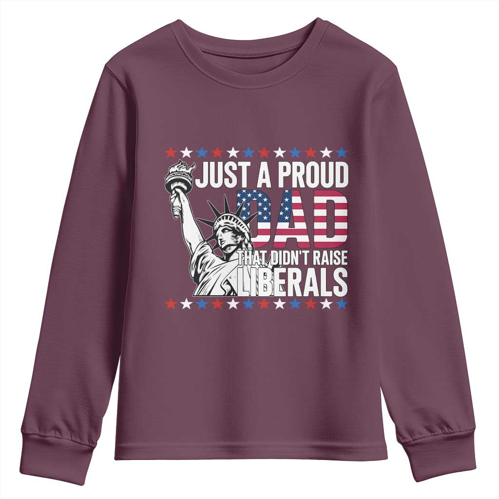 Just A Proud Dad that Didn't Raise Liberals Youth Sweatshirt Funny Dad Man Saying