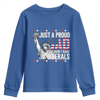 Just A Proud Dad that Didn't Raise Liberals Youth Sweatshirt Funny Dad Man Saying