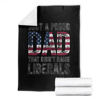Just A Proud Dad that Didn't Raise Liberals Throw Blanket Funny Father's Day 4th of July