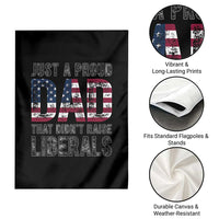 Just A Proud Dad that Didn't Raise Liberals Garden Flag Funny Father's Day 4th of July