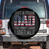 Just A Proud Dad that Didn't Raise Liberals Spare Tire Cover Funny Father's Day 4th of July