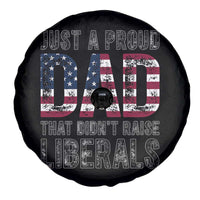 Just A Proud Dad that Didn't Raise Liberals Spare Tire Cover Funny Father's Day 4th of July