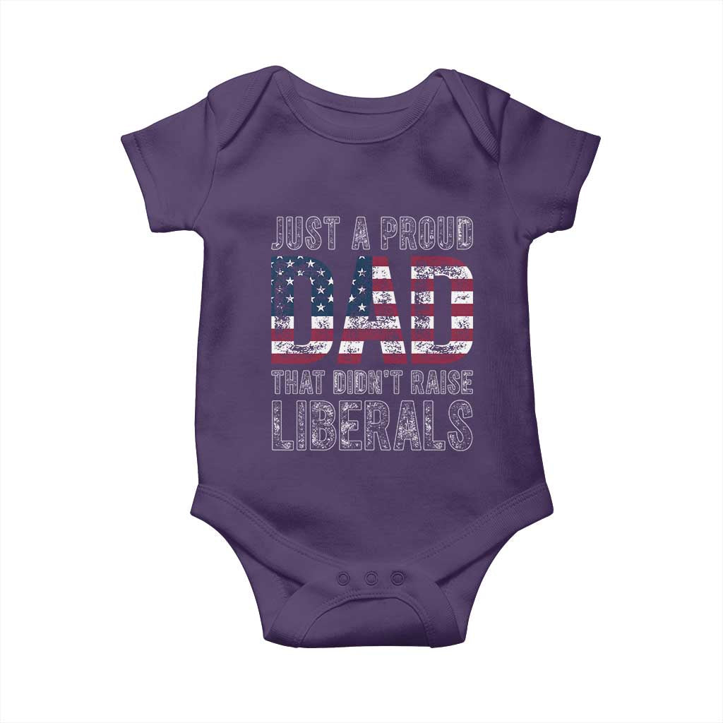 Just A Proud Dad that Didn't Raise Liberals Baby Onesie Funny Father's Day 4th of July