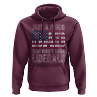 Just A Proud Dad that Didn't Raise Liberals Hoodie Funny Father's Day 4th of July