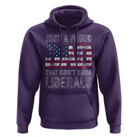 Just A Proud Dad that Didn't Raise Liberals Hoodie Funny Father's Day 4th of July