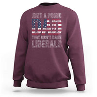 Just A Proud Dad that Didn't Raise Liberals Sweatshirt Funny Father's Day 4th of July