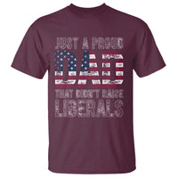 Just A Proud Dad that Didn't Raise Liberals T Shirt Funny Father's Day 4th of July