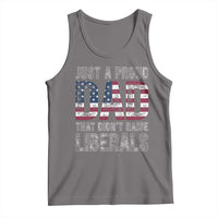 Just A Proud Dad that Didn't Raise Liberals Tank Top Funny Father's Day 4th of July