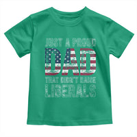 Just A Proud Dad that Didn't Raise Liberals Toddler T Shirt Funny Father's Day 4th of July