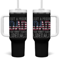 Just A Proud Dad that Didn't Raise Liberals Tumbler With Handle Funny Father's Day 4th of July